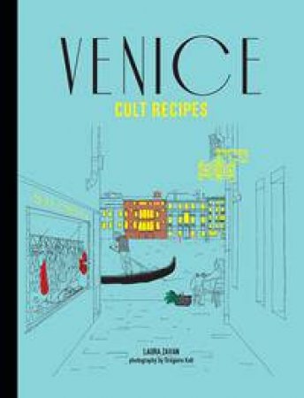 Venice Cult Recipes by Laura Zavan