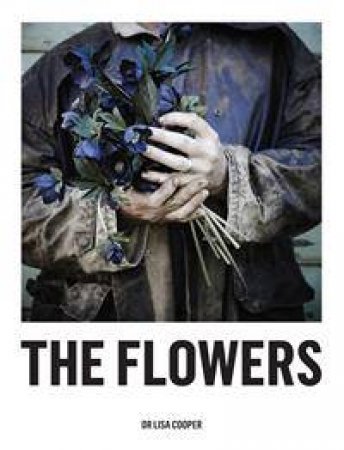 The Flowers by Lisa Cooper