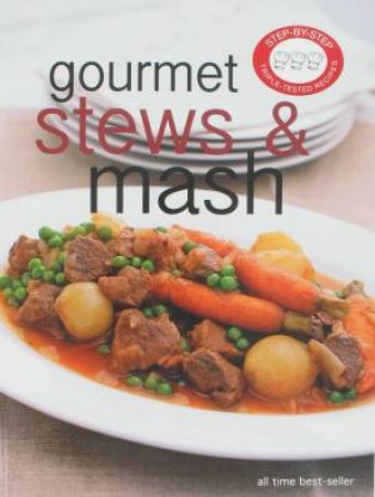 Step-By-Step: Gourmet Stews and Mash by Various