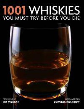 1001 Whiskies You Must Try Before You Die by Dominic Roskrow