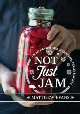 Not Just Jam by Matthew Evans