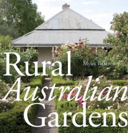 Rural Australian Gardens by Myles Baldwin