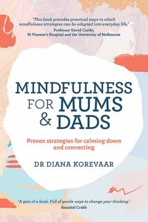 Mindfulness For Mums And Dads by Diana Korevaar