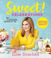 Sweet Celebrations A My Cupcake Addiction Cookbook