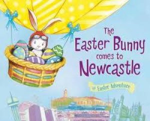 The Easter Bunny is Coming to Newcastle by Various