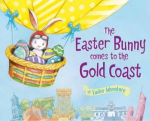 The Easter Bunny is Coming to the Gold Coast by Various