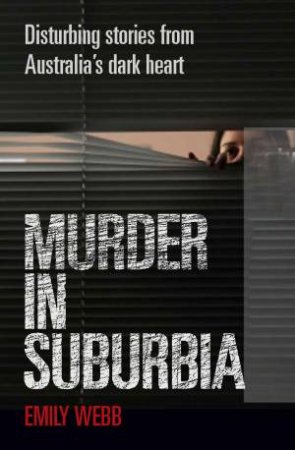 Murder In Suburbia by Emily Webb