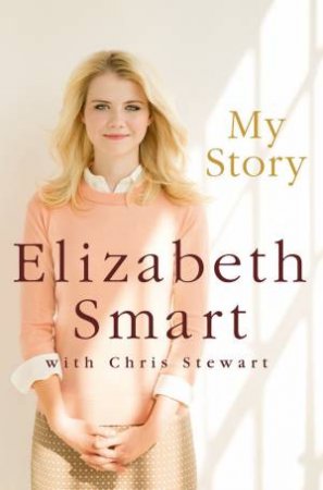 Elizabeth Smart: My Story by Elizabeth Smart