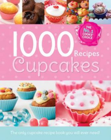 The 1000 Recipe Collection: Cupcake Heaven by Various