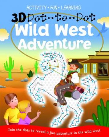 3D Dot to Dot: Wild West by Various