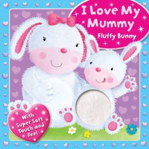 I Love My Mummy Fluffy Bunny by Various