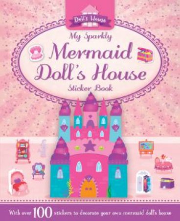 Dollhouse Sticker Activity: My Sparkly Mermaids Lagoon by Variou