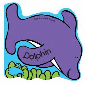 Sea Side Bath Book: Dolphin by Various