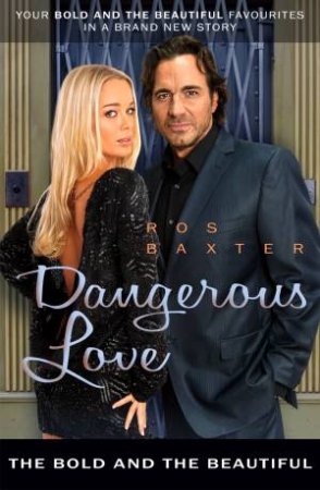 The Bold and the Beautiful: Dangerous Love by Ros Baxter