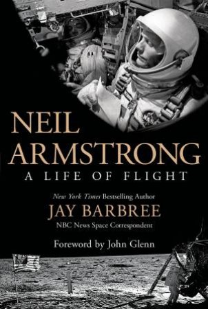 Neil Armstrong: A Life of Flight by Jay Barbree