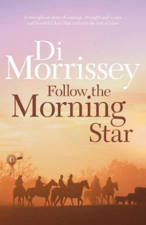 Queenie and TR: Follow The Morning Star by Di Morrissey