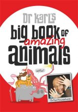 Dr Karls Big Book Of Amazing Animals