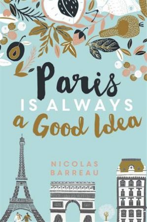 Paris Is Always A Good Idea by Nicolas Barreau