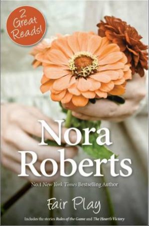 Fair Play/Rules Of The Game/The Heart's Victory by Nora Roberts