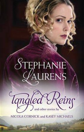 Tangled Reins And Other Stories by Stephanie Laurens, Nicola Cornick and Kasey Michae