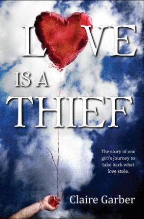 Love Is A Thief by Claire Garber