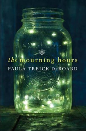 The Mourning Hours by Paula Treick Deboard