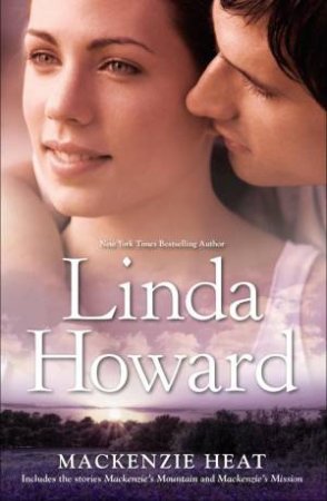 MacKenzie Heat/MacKenzie's Mountain/MacKenzie's Mission by Linda Howard