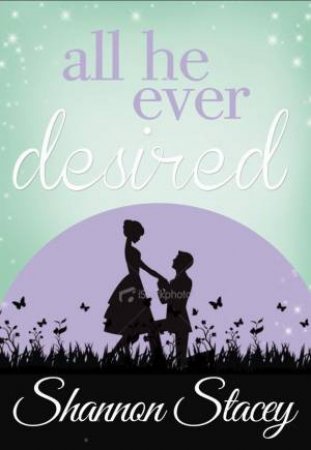 All He Ever Desired by Shannon Stacey 