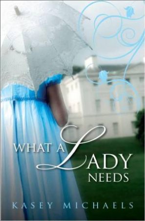 What A Lady Needs by Kasey Michaels