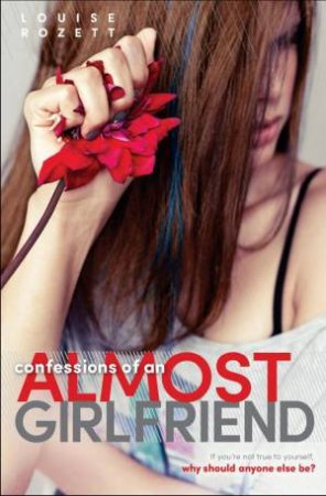 Confessions Of An Almost Girlfriend by Louise Rozett