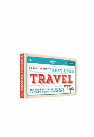 Lonely Planet: Best Ever Travel Tips by Lonely Planet