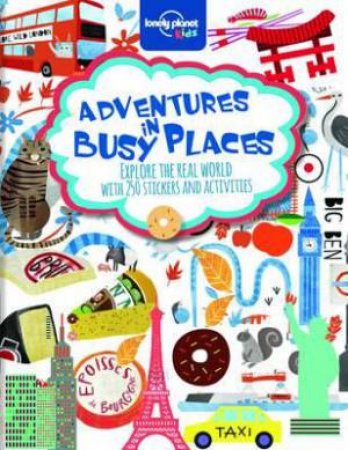 Lonely Planet: Adventures in Busy Places: Activity and Sticker Book by Various 