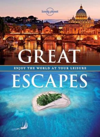 Lonely Planet: Great Escapes by Lonely Planet