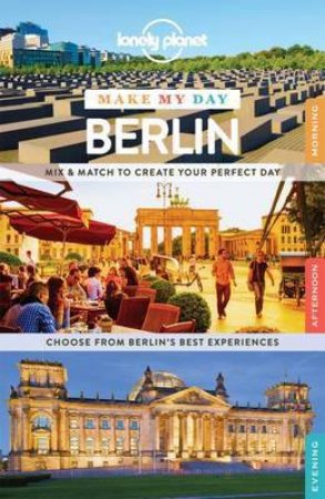 Lonely Planet Make My Day: Berlin - 1st Ed by Various