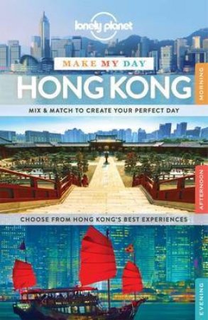 Lonely Planet Make My Day: Hong Kong - 1st Ed by Various