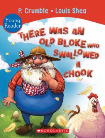 There Was an Old Bloke Who Swallowed a Chook by P Crumble