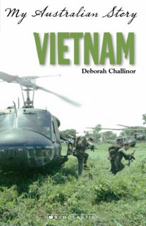 My Australian Story: Vietnam by Deborah Challinor