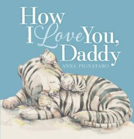 How I Love You, Daddy by Anna Pignataro