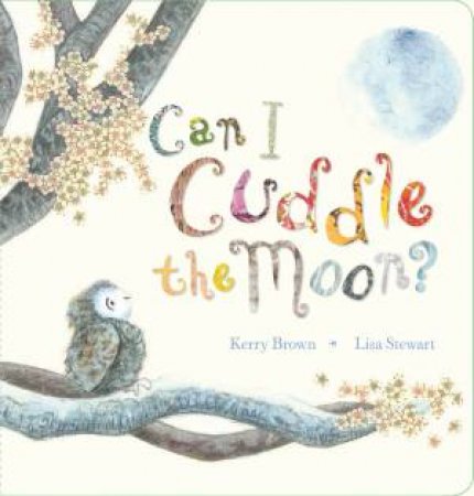 Can I Cuddle The Moon? by Kerry Brown