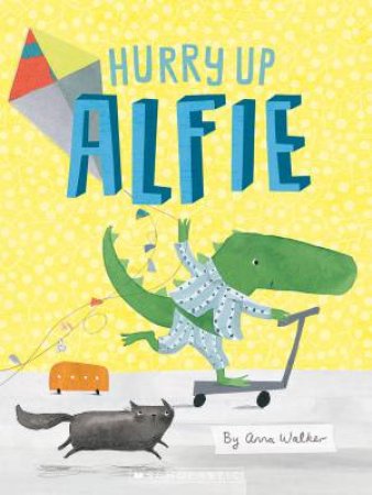 Hurry Up Alfie by Anna Walker