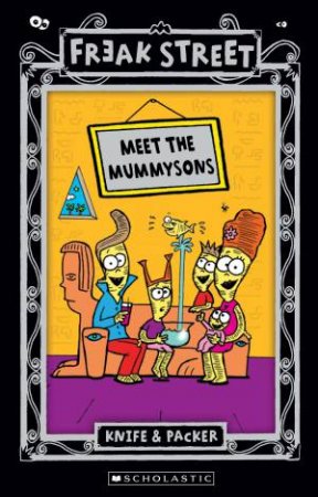 Freak Street: Meet the Mummysons by Knife & Packer