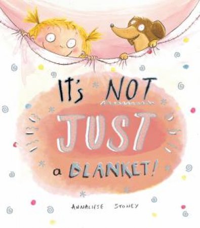 It's Not Just a Blanket! by Annaliese Stoney