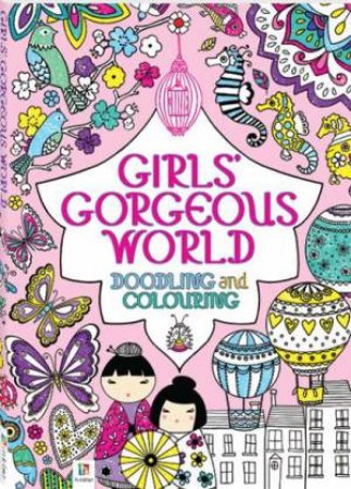 Girl's Gorgeous World Doodling and Colouring Book by Various