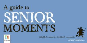 A Guide to Senior Moments by Various