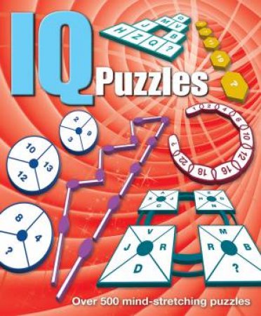 IQ Puzzles: Over 500 Mind-stretching Puzzles by Various
