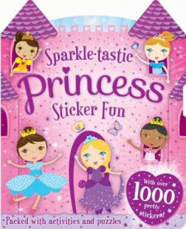 Sparkle-tastic Princess Sticker Fun by Various