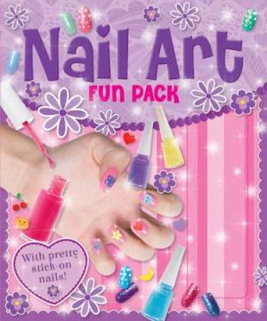 Nail Art Fun Pack: with Pretty Stick-on Nails by Various