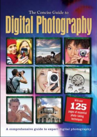 The Concise Guide to Digital Photography by Various