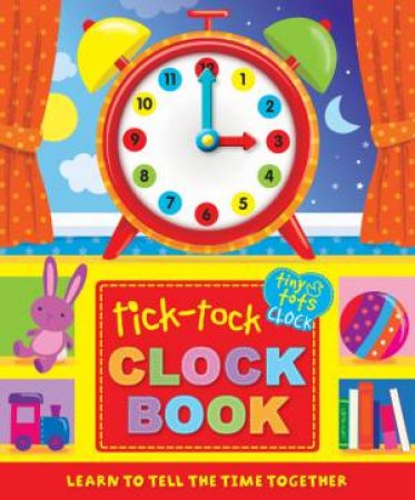 Tiny Tots Tick Tock Clock Book by Various