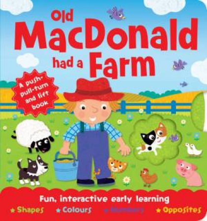 Old MacDonald Had A Farm: Push-pull-turn and Lift Book by Various